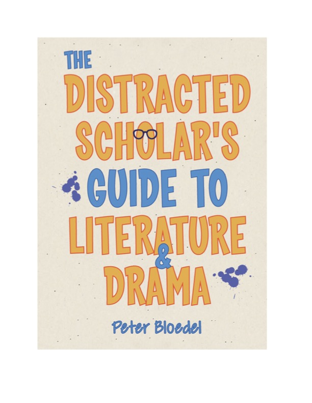 The Distracted Scholar’s Guide to Literature and Drama
